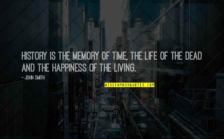 Estrechez Music Videos Quotes By John Smith: History is the memory of time, the life