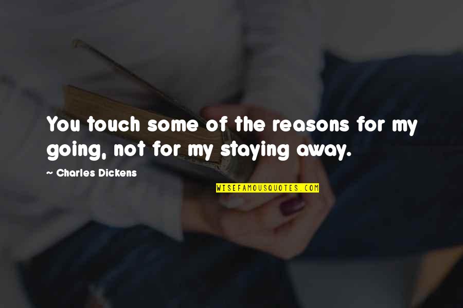 Estreetamc Quotes By Charles Dickens: You touch some of the reasons for my