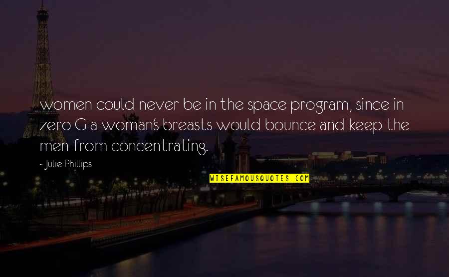Estregan Senor Quotes By Julie Phillips: women could never be in the space program, Estregan Senor Quotes By Julie Phillips: women could never be in the space program,