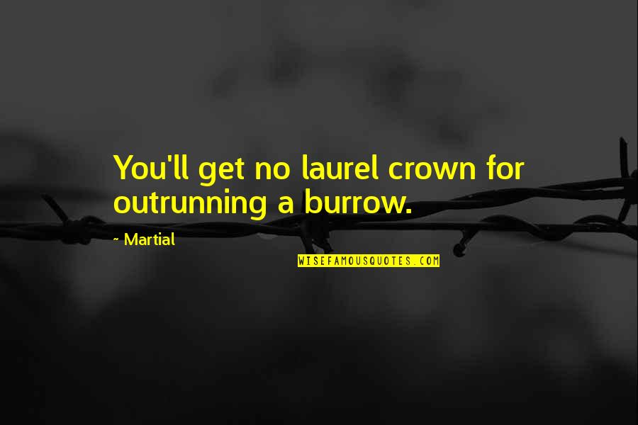 Estrellada La Quotes By Martial: You'll get no laurel crown for outrunning a