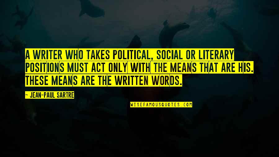 Estrepito Quotes By Jean-Paul Sartre: A writer who takes political, social or literary