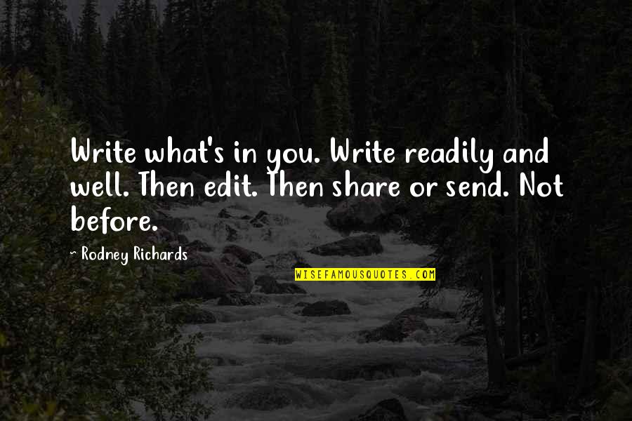 Estres Quotes By Rodney Richards: Write what's in you. Write readily and well.