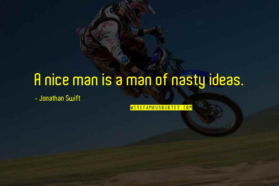 Estriba Sinonimo Quotes By Jonathan Swift: A nice man is a man of nasty Estriba Sinonimo Quotes By Jonathan Swift: A nice man is a man of nasty