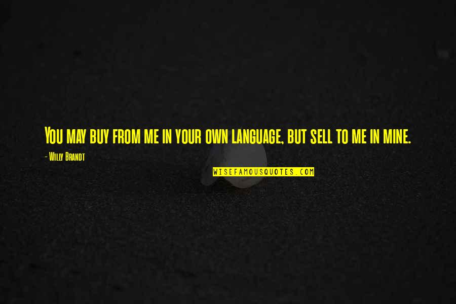 Estribillos Puertorriquenos Quotes By Willy Brandt: You may buy from me in your own