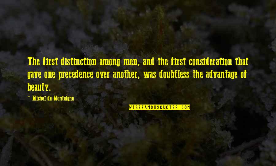 Estribos Belts Quotes By Michel De Montaigne: The first distinction among men, and the first