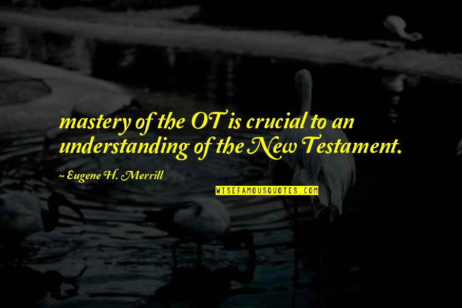 Estribos Para Quotes By Eugene H. Merrill: mastery of the OT is crucial to an Estribos Para Quotes By Eugene H. Merrill: mastery of the OT is crucial to an