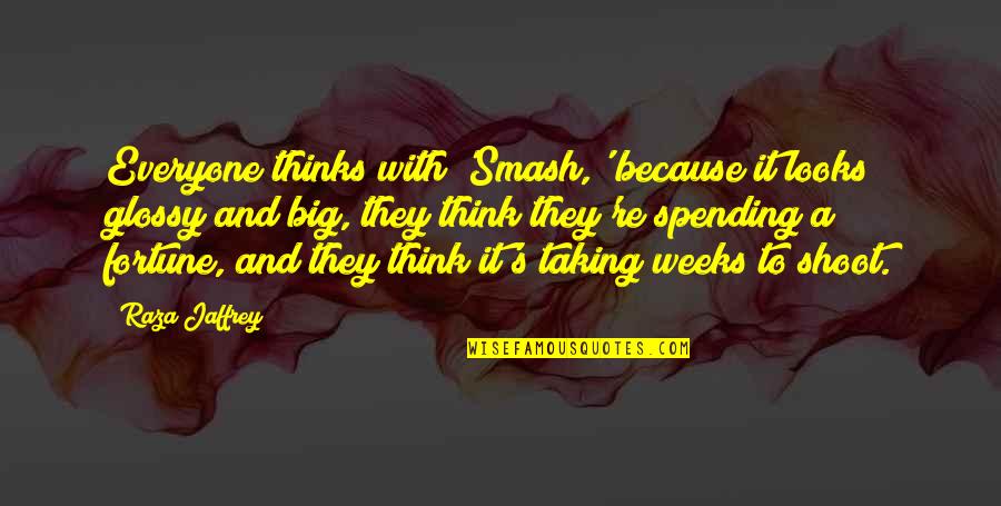 Estrichmatte Quotes By Raza Jaffrey: Everyone thinks with 'Smash,' because it looks glossy Estrichmatte Quotes By Raza Jaffrey: Everyone thinks with 'Smash,' because it looks glossy