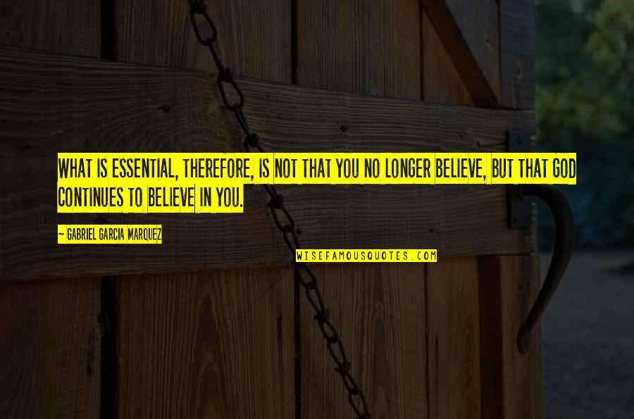 Estrildid Quotes By Gabriel Garcia Marquez: What is essential, therefore, is not that you Estrildid Quotes By Gabriel Garcia Marquez: What is essential, therefore, is not that you