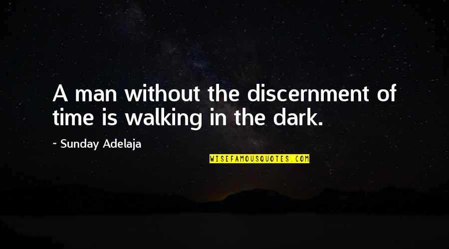 Estrofes Dos Quotes By Sunday Adelaja: A man without the discernment of time is