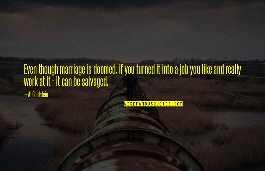 Estrofes Significado Quotes By Al Goldstein: Even though marriage is doomed, if you turned