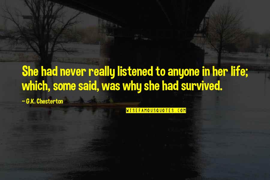 Estrous Cycles Quotes By G.K. Chesterton: She had never really listened to anyone in Estrous Cycles Quotes By G.K. Chesterton: She had never really listened to anyone in
