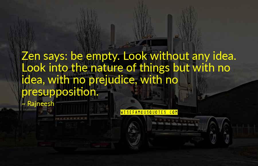 Estruturas Fixas Quotes By Rajneesh: Zen says: be empty. Look without any idea. Estruturas Fixas Quotes By Rajneesh: Zen says: be empty. Look without any idea.