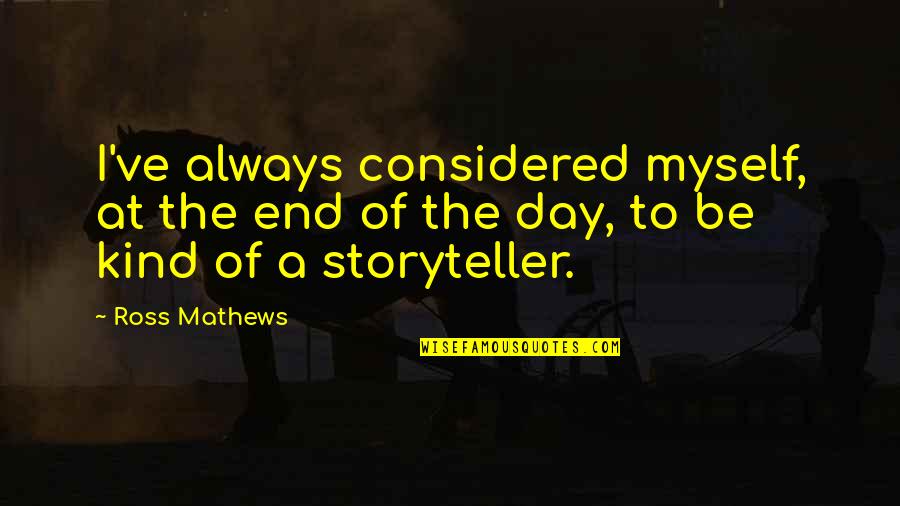 Estruturas Fixas Quotes By Ross Mathews: I've always considered myself, at the end of