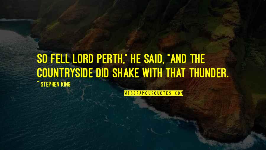 Estuarine Ecosystem Quotes By Stephen King: So fell Lord Perth," he said, "and the