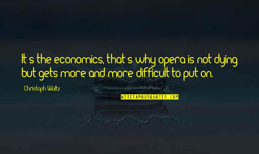 Estudantes Ex Quotes By Christoph Waltz: It's the economics, that's why opera is not