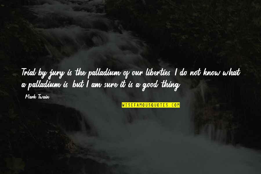 Estudiabas Quotes By Mark Twain: Trial by jury is the palladium of our Estudiabas Quotes By Mark Twain: Trial by jury is the palladium of our