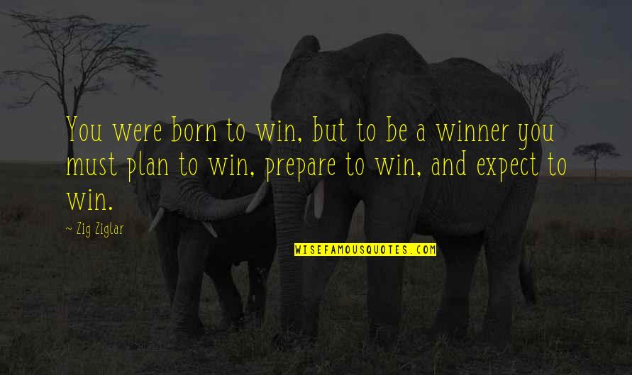 Estudiando Desde Quotes By Zig Ziglar: You were born to win, but to be