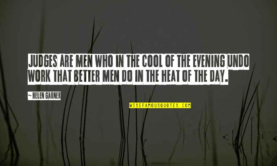 Estudiando Imagen Quotes By Helen Garner: Judges are men who in the cool of Estudiando Imagen Quotes By Helen Garner: Judges are men who in the cool of