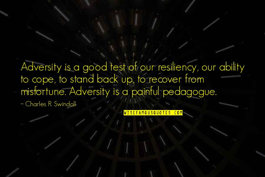 Estudillo Oral Surgery Quotes By Charles R. Swindoll: Adversity is a good test of our resiliency,