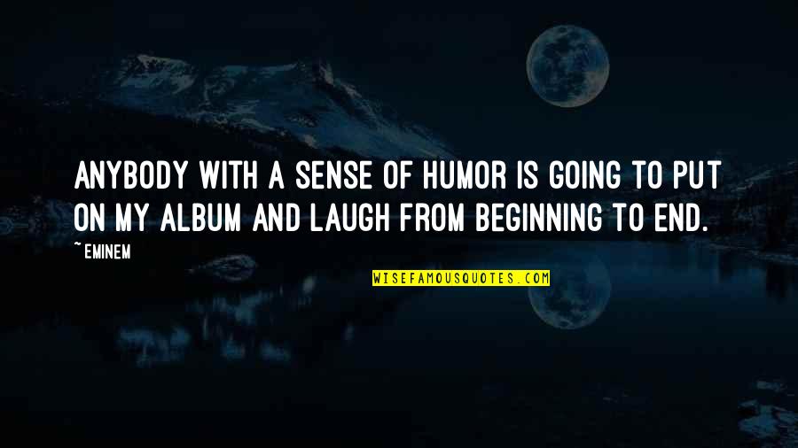 Estudio De Caso Quotes By Eminem: Anybody with a sense of humor is going