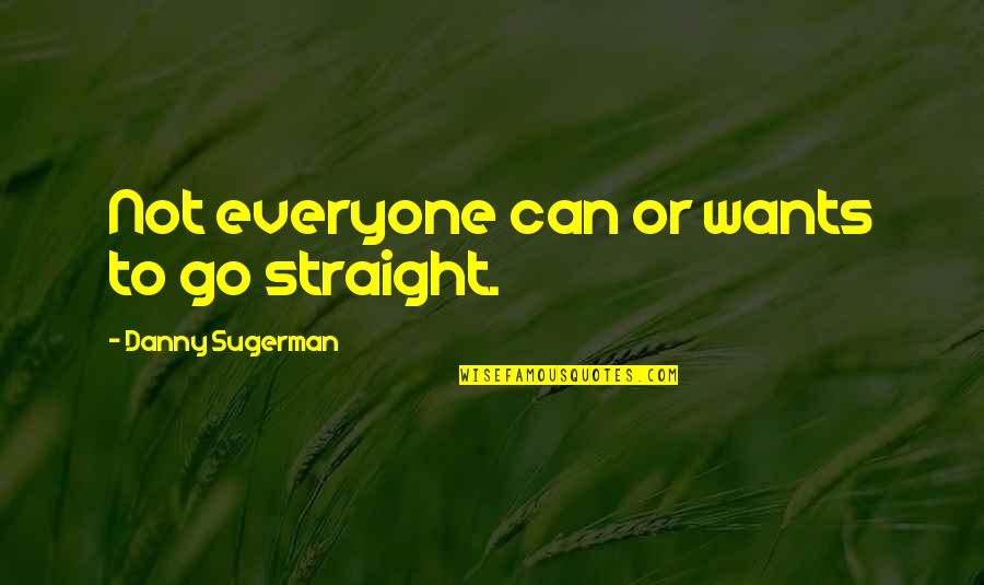 Estudo Biblico Quotes By Danny Sugerman: Not everyone can or wants to go straight.