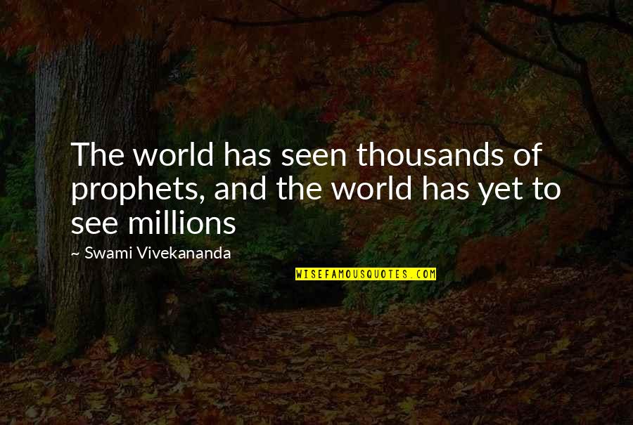 Estupida Quotes By Swami Vivekananda: The world has seen thousands of prophets, and Estupida Quotes By Swami Vivekananda: The world has seen thousands of prophets, and