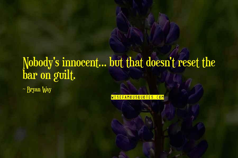 Estuve In English Quotes By Bryan Way: Nobody's innocent... but that doesn't reset the bar