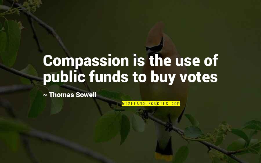 Estuviesemos Juntos Quotes By Thomas Sowell: Compassion is the use of public funds to