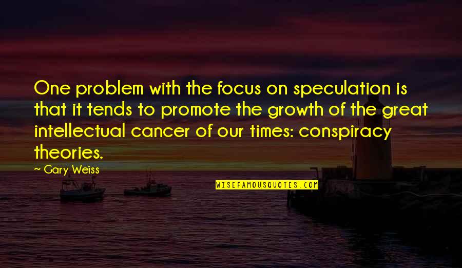 Estuviste Conjugation Quotes By Gary Weiss: One problem with the focus on speculation is Estuviste Conjugation Quotes By Gary Weiss: One problem with the focus on speculation is