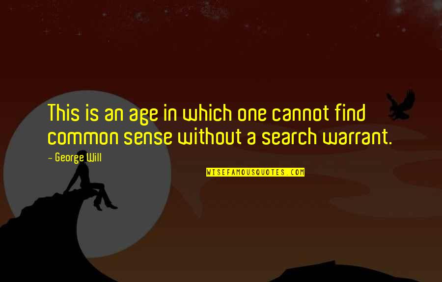Estuviste Conjugation Quotes By George Will: This is an age in which one cannot