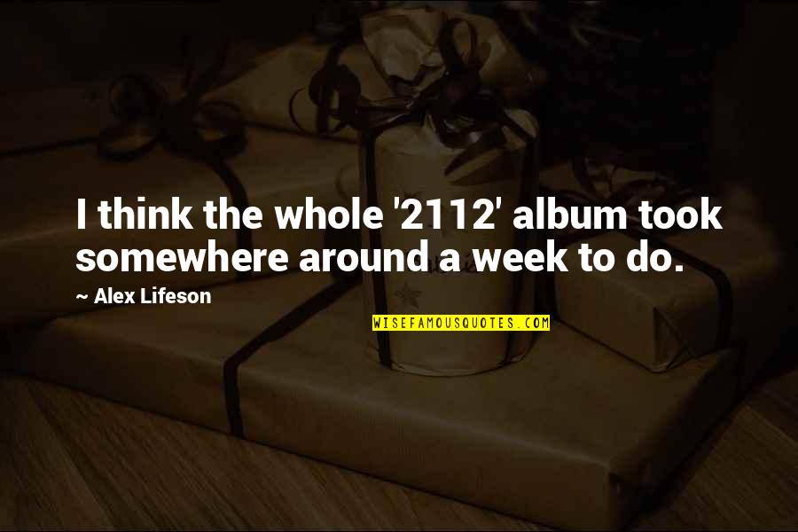 Estwick College Quotes By Alex Lifeson: I think the whole '2112' album took somewhere