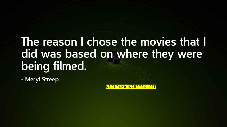 Estwick North Quotes By Meryl Streep: The reason I chose the movies that I