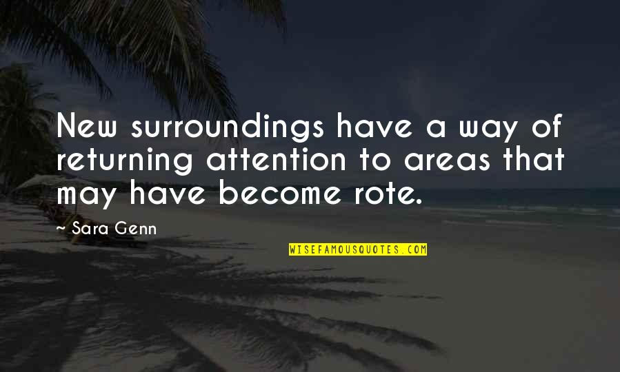 Estwick North Quotes By Sara Genn: New surroundings have a way of returning attention