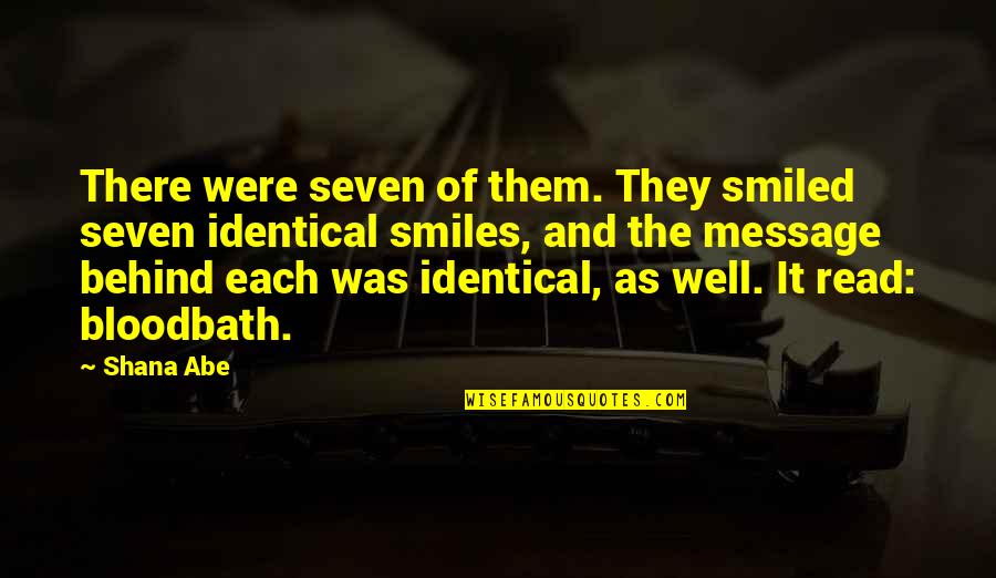 Estwick North Quotes By Shana Abe: There were seven of them. They smiled seven Estwick North Quotes By Shana Abe: There were seven of them. They smiled seven