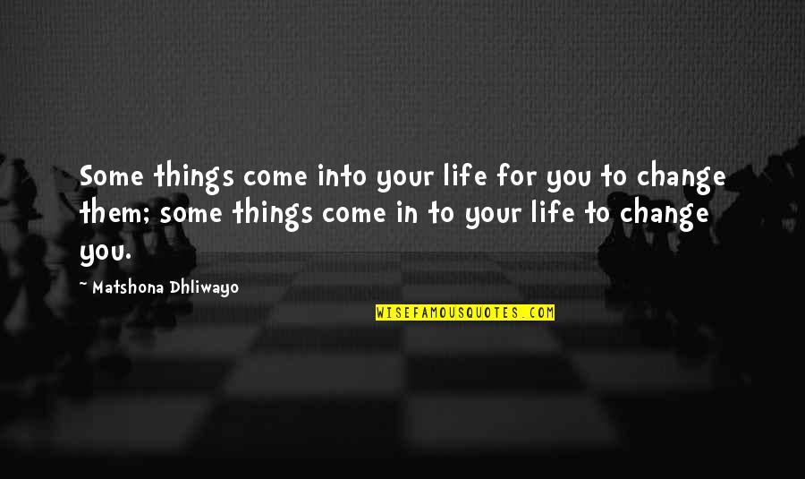 Esule Significato Quotes By Matshona Dhliwayo: Some things come into your life for you Esule Significato Quotes By Matshona Dhliwayo: Some things come into your life for you