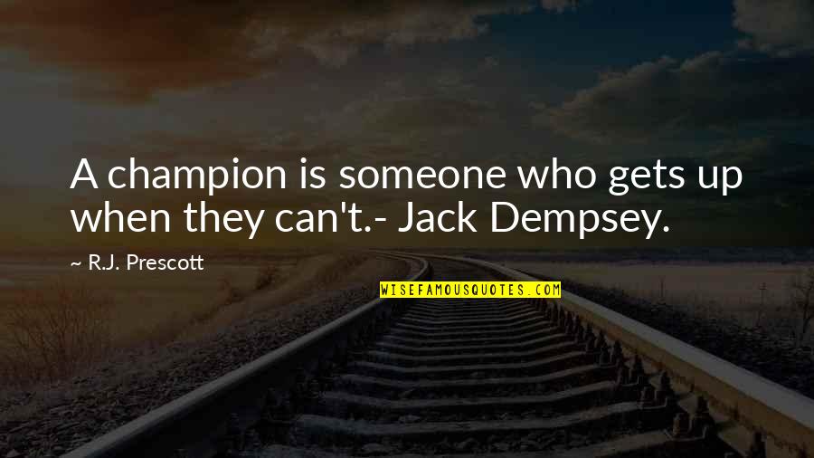 Esule Significato Quotes By R.J. Prescott: A champion is someone who gets up when