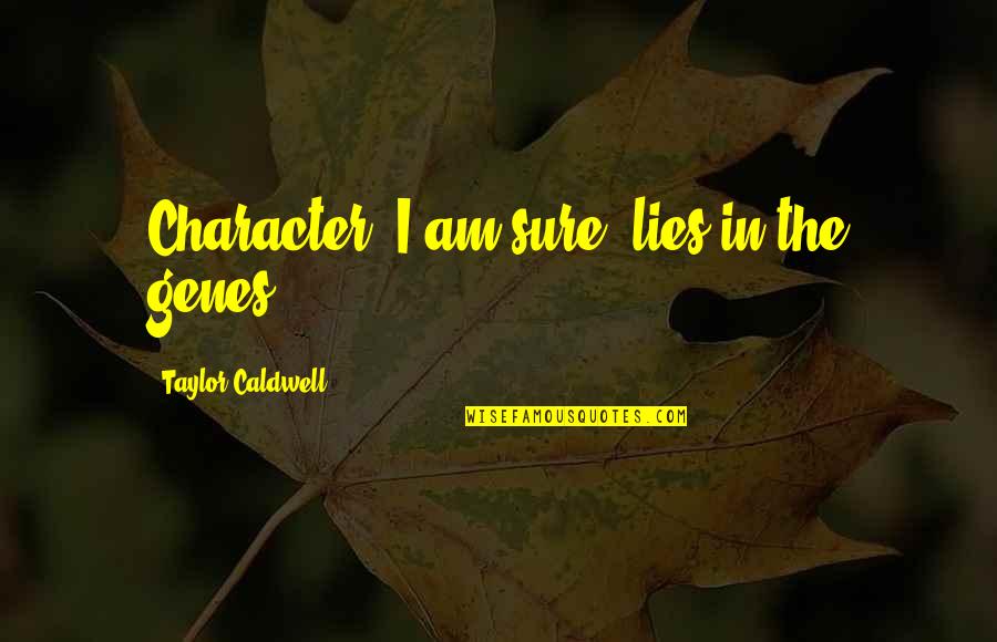 Esurance Health Insurance Quotes By Taylor Caldwell: Character, I am sure, lies in the genes. Esurance Health Insurance Quotes By Taylor Caldwell: Character, I am sure, lies in the genes.