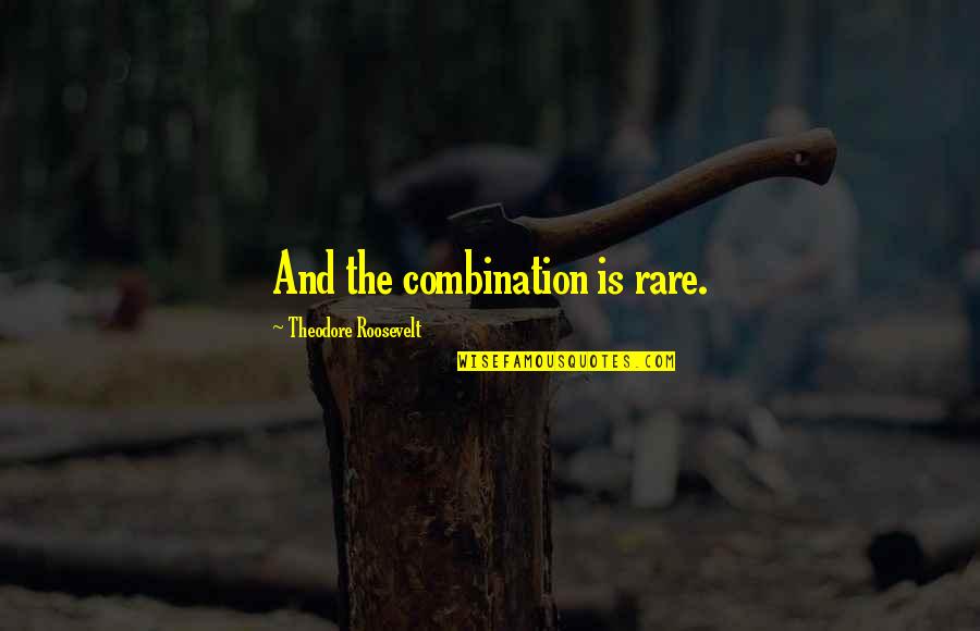 Esurance Health Insurance Quotes By Theodore Roosevelt: And the combination is rare. Esurance Health Insurance Quotes By Theodore Roosevelt: And the combination is rare.