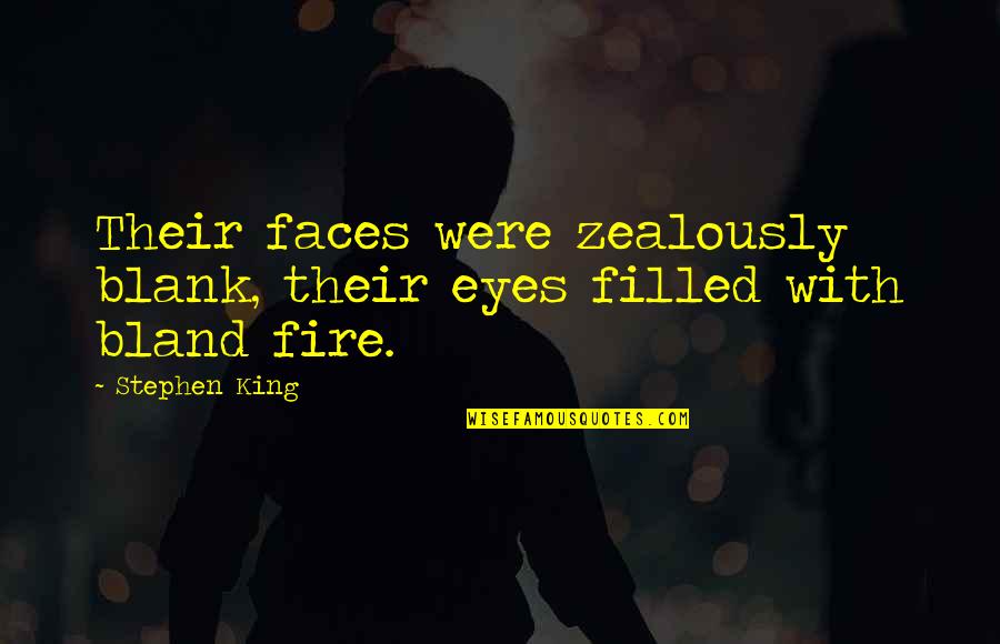 Esus Chord Quotes By Stephen King: Their faces were zealously blank, their eyes filled