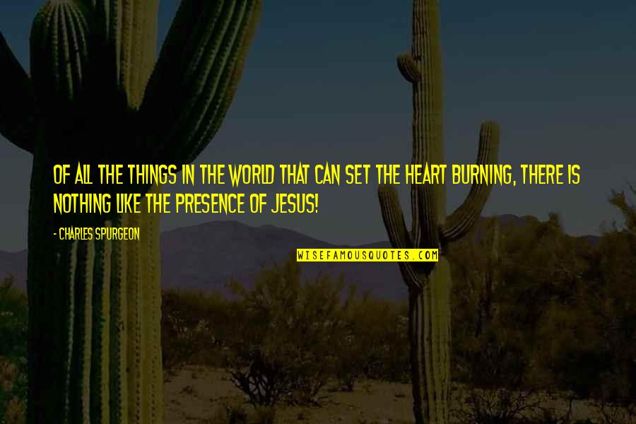 Esus Quotes By Charles Spurgeon: Of all the things in the world that
