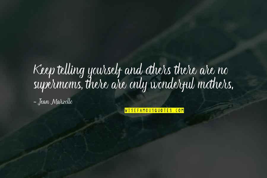 Esus4 Quotes By Jean Marzollo: Keep telling yourself and others there are no Esus4 Quotes By Jean Marzollo: Keep telling yourself and others there are no
