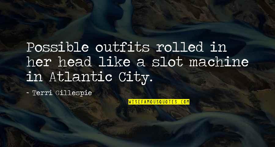 Esway Scooter Quotes By Terri Gillespie: Possible outfits rolled in her head like a