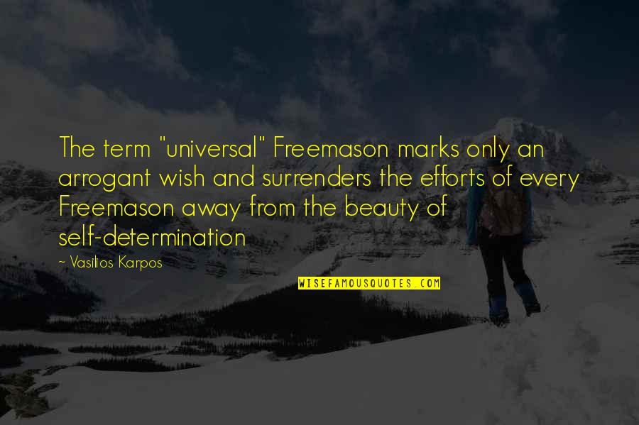 Eszik Alajos Quotes By Vasilios Karpos: The term "universal" Freemason marks only an arrogant
