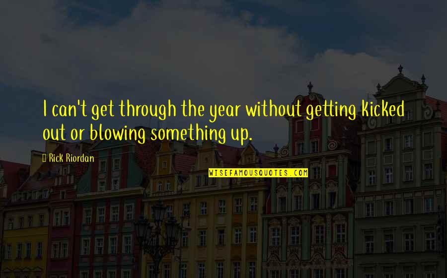 Esztendelye Quotes By Rick Riordan: I can't get through the year without getting