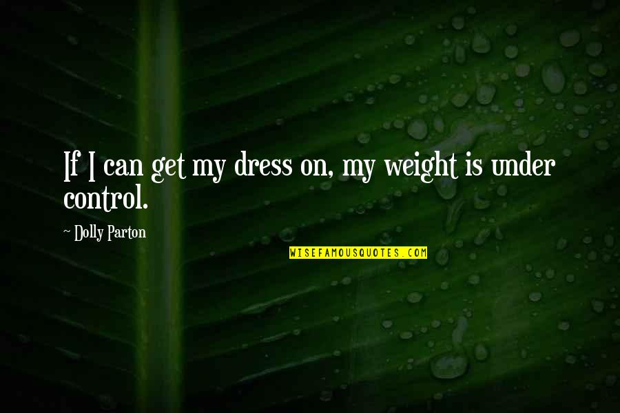 Esztergom Quotes By Dolly Parton: If I can get my dress on, my