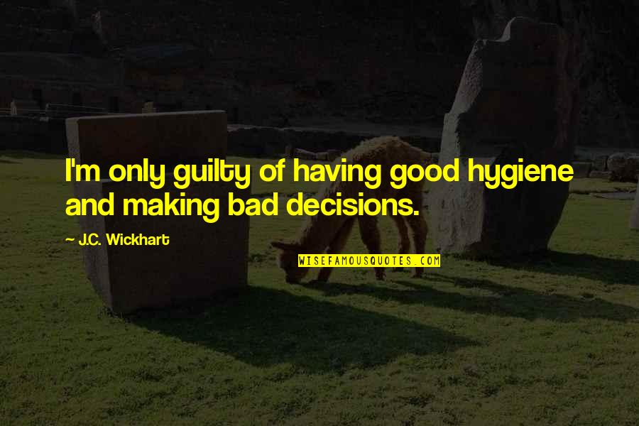 Eszterhazy Quotes By J.C. Wickhart: I'm only guilty of having good hygiene and