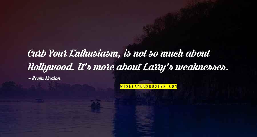 Eszterhazy Quotes By Kevin Nealon: Curb Your Enthusiasm, is not so much about
