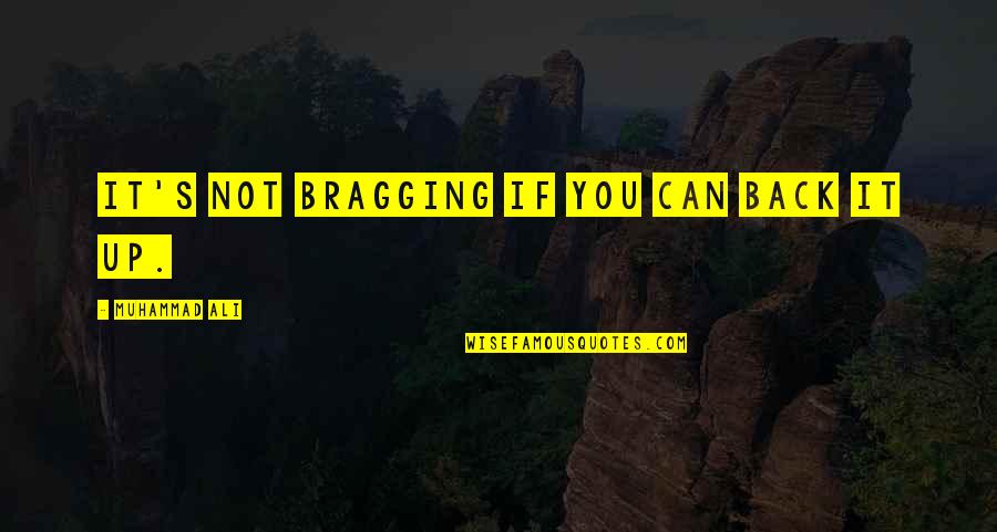 Eszterhazy Quotes By Muhammad Ali: It's not bragging if you can back it