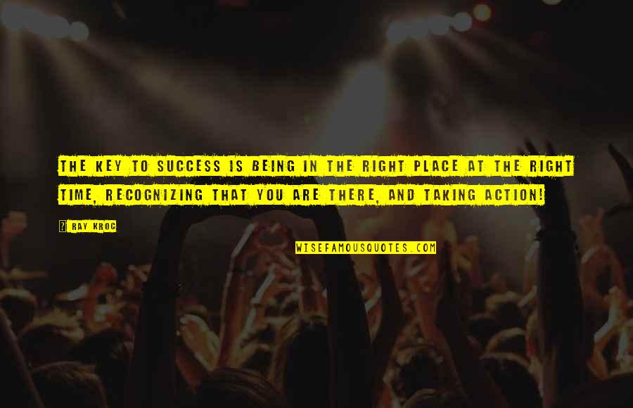 Et Keys Quotes By Ray Kroc: The key to success is being in the Et Keys Quotes By Ray Kroc: The key to success is being in the