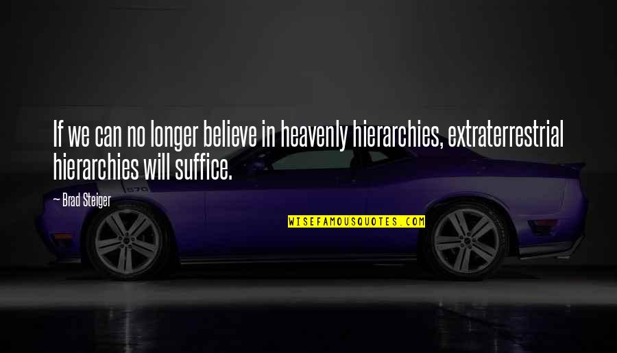 Et The Extraterrestrial Quotes By Brad Steiger: If we can no longer believe in heavenly Et The Extraterrestrial Quotes By Brad Steiger: If we can no longer believe in heavenly